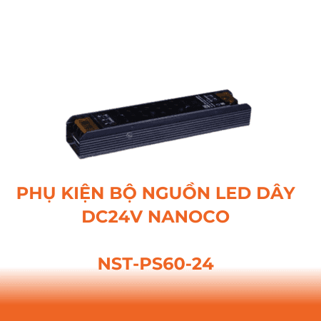 Phụ kiện bộ nguồn LED dây DC24V Nanoco