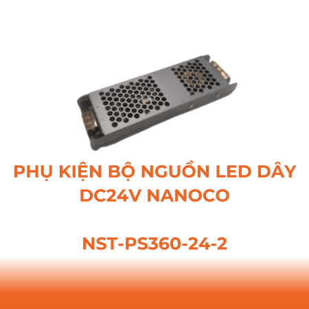 Phụ kiện bộ nguồn LED dây DC24V Nanoco